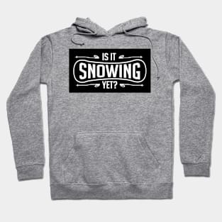 Is it snowing yet? (black) Hoodie